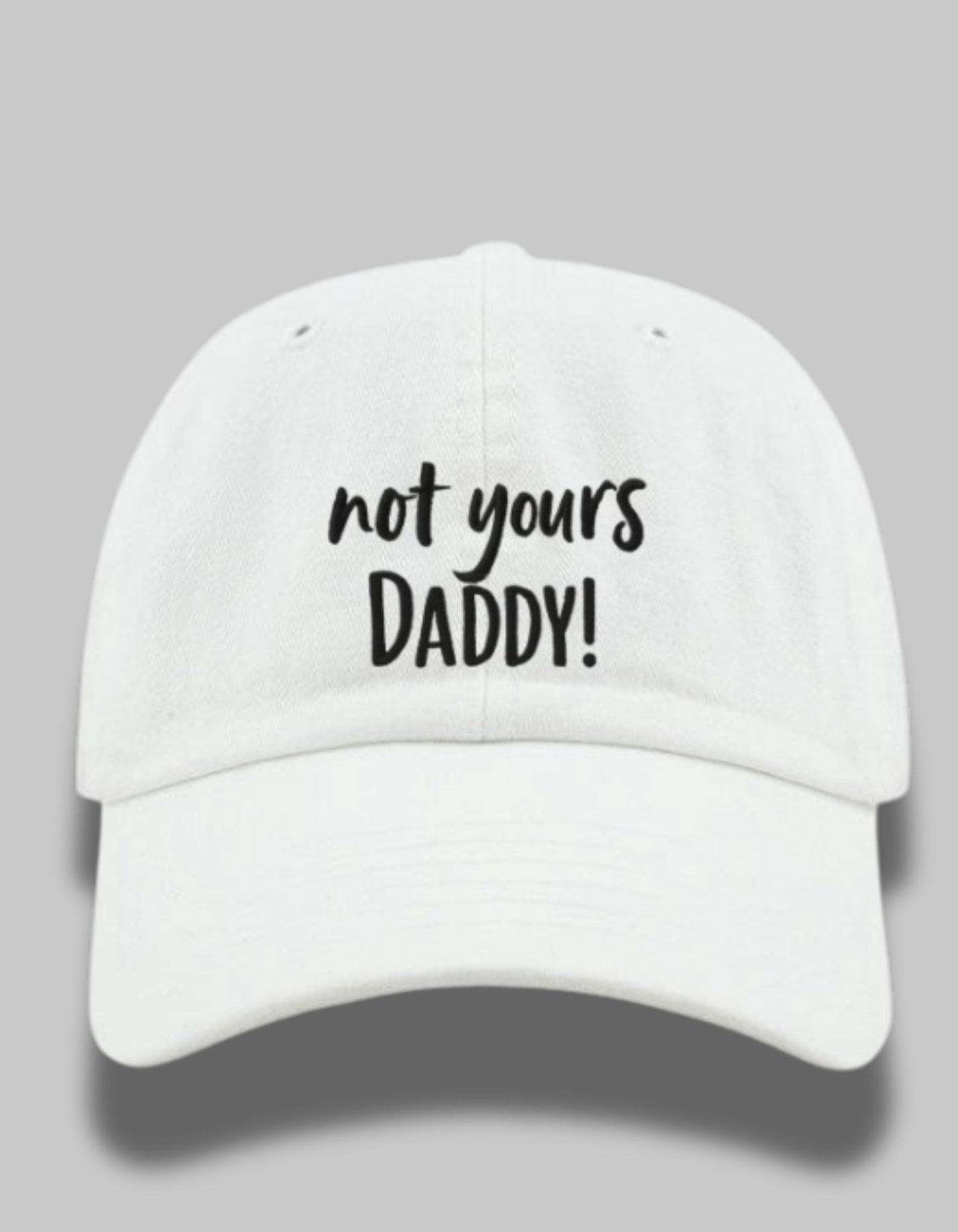 “Not Yours, Daddy! Statement Cap”