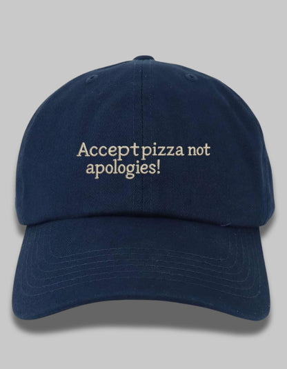 “Pizza Over Apologies” Embroidered Dad Cap