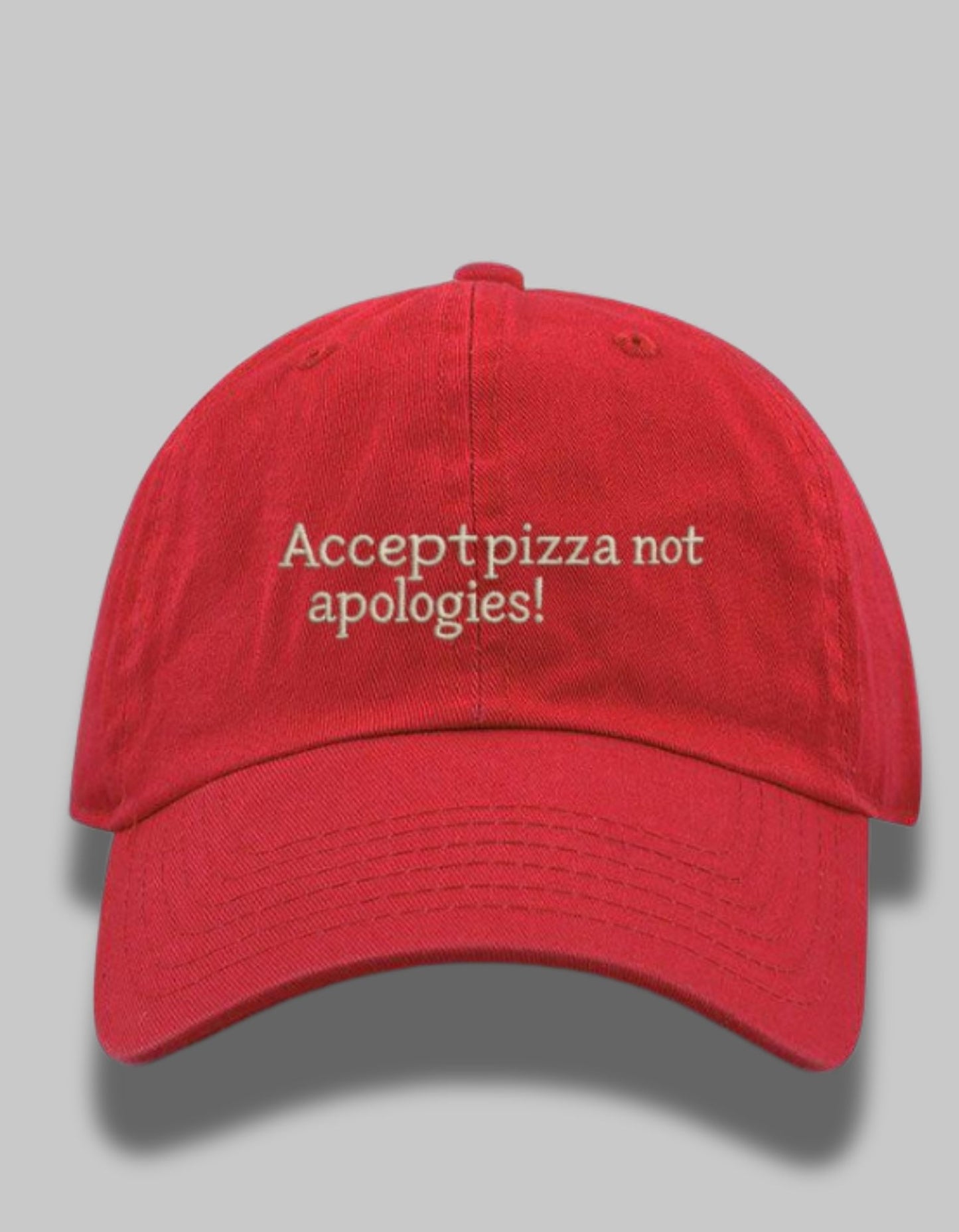 “Pizza Over Apologies” Embroidered Dad Cap