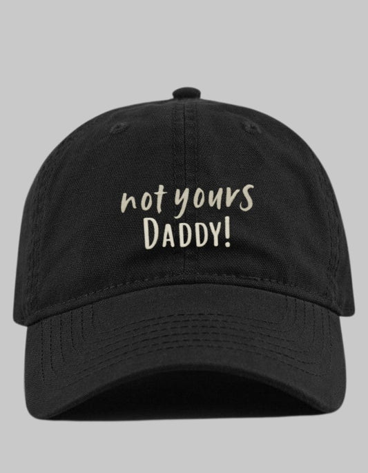 “Not Yours, Daddy! Statement Cap”