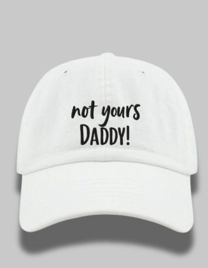 “Not Yours, Daddy! Statement Cap”