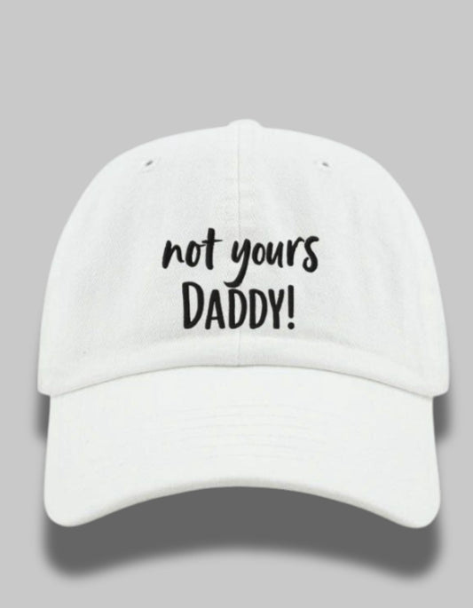 “Not Yours, Daddy! Statement Cap”