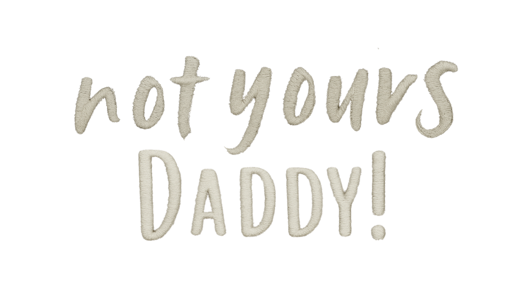 “Not Yours, Daddy! Statement Cap”