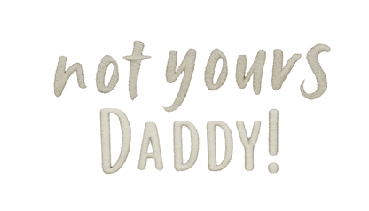 “Not Yours, Daddy! Statement Cap”