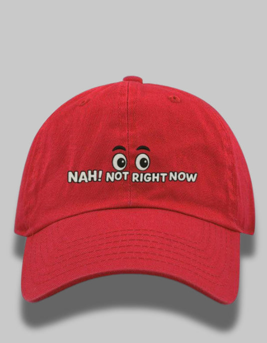 "Nah, Not Right Now" Embroidered Dad Hat – Red